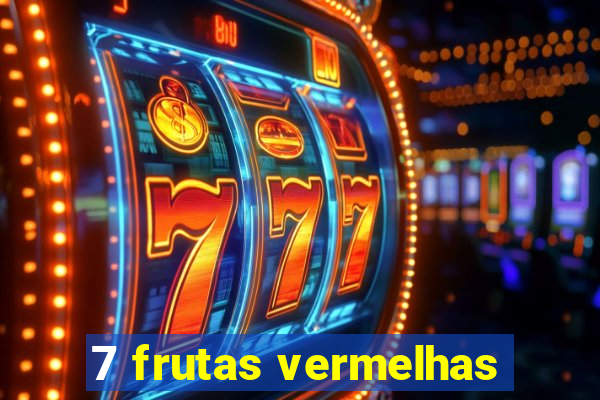 7 frutas vermelhas